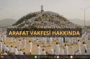 arafat vakfesi, arafatta vakfe, arafatta ne yapılır