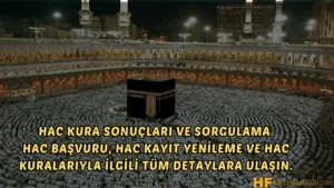 Hac kura sonuçları, hac kura sorgulama, hac kuraları, hac başvuru, hac kayit, hac kayit yenileme, hac sorgulama hakkında herşey