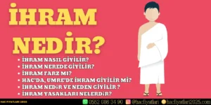 İhram Nedir, İhram Nasıl Giyilir, İhram Ne Demek, İhram Yasakları, İhram Yasakları Nelerdir