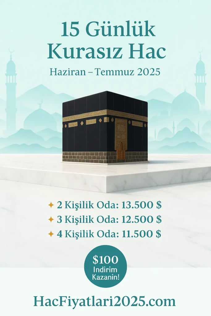 2025-2026 kısa süreli 15 günlük kurasız Hac turları ve fiyat bilgileri