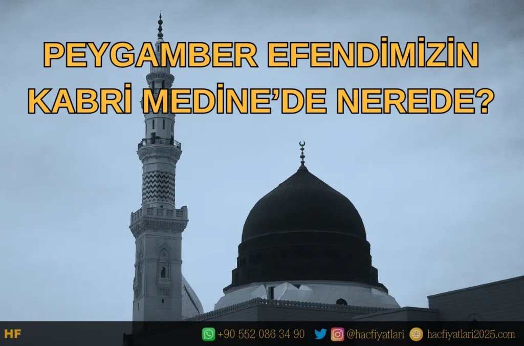 medinede peygamber efendimizin kabri, peygamber efendimizin kabri nerede bulunur