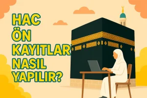 2026 hac ön kayıtları, Hac kayıtları ne zaman başlıyor?